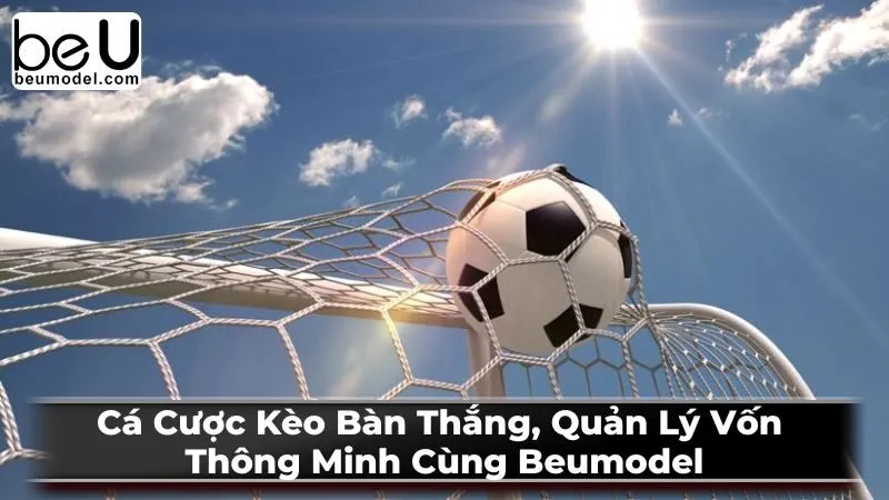 Các loại kèo bàn thắng phổ biến