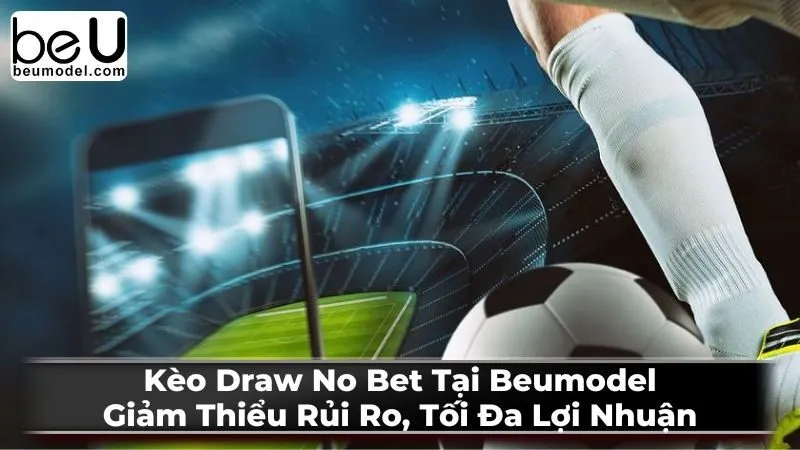 Cách hoạt động của kèo Draw No Bet