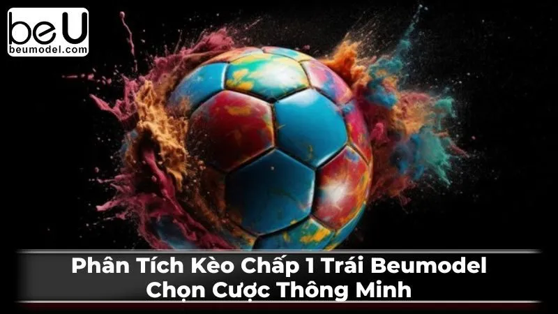 Khi nào nên chọn kèo chấp 1 trái?