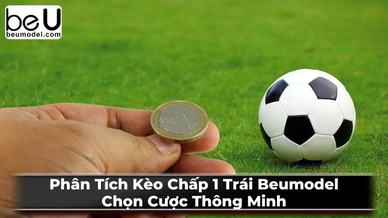 Kèo Chấp 1 Trái là gì?