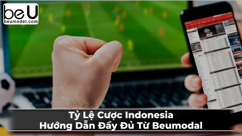 Tỷ Lệ Cược Indonesia: Hướng Dẫn Đầy Đủ Từ Beumodal